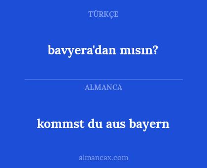 bavyera'dan mısın? - kommst du aus bayern