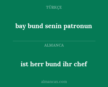 ist herr bund ihr chef - bay bund senin patronun