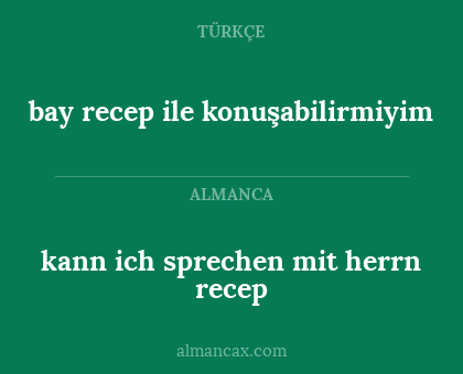 kann ich sprechen mit herrn recep - bay recep ile konuşabilirmiyim