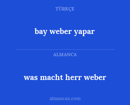 bay weber yapar - was macht herr weber