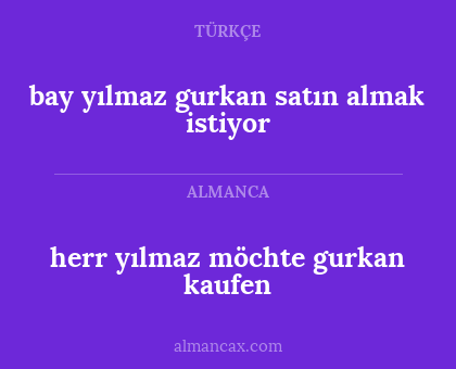 bay yılmaz gurkan satın almak istiyor - herr yılmaz möchte gurkan kaufen