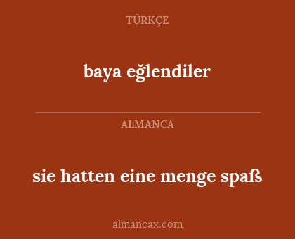 baya eğlendiler - sie hatten eine menge spaß