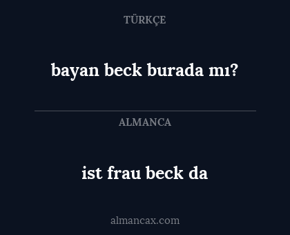 bayan beck burada mı? - ist frau beck da