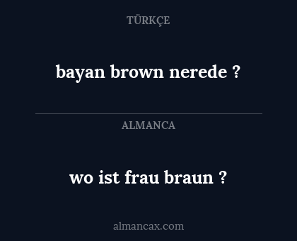 bayan brown nerede ? - wo ist frau braun ?