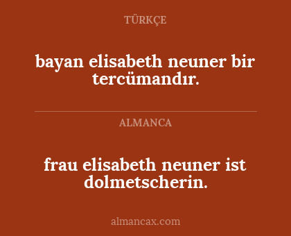 frau elisabeth neuner ist dolmetscherin. - bayan elisabeth neuner bir tercümandır.
