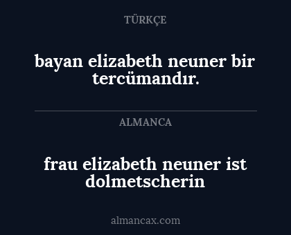 frau elizabeth neuner ist dolmetscherin - bayan elizabeth neuner bir tercümandır.