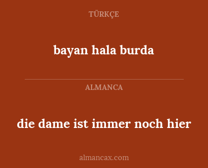 bayan hala burda - die dame ist immer noch hier