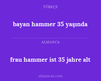 frau hammer ist 35 jahre alt - bayan hammer 35 yaşında