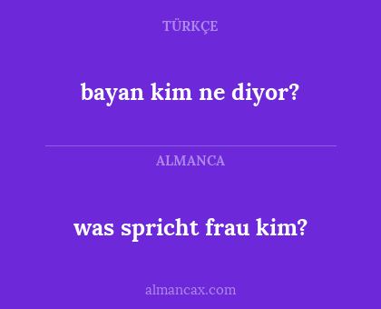 bayan kim ne diyor? - was spricht frau kim?