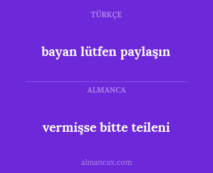 bayan lütfen paylaşın - vermişse bitte teileni