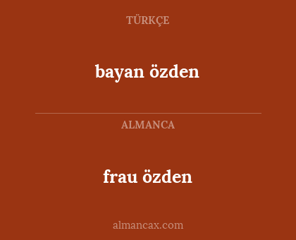 bayan özden - frau özden