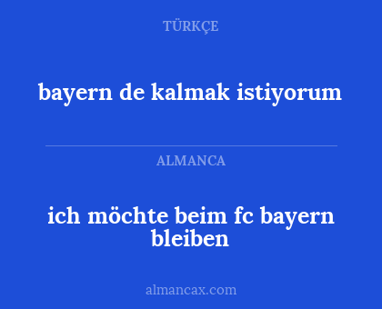 ich möchte beim fc bayern bleiben - bayern de kalmak istiyorum