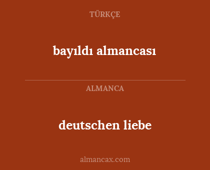 deutschen liebe - bayıldı almancası