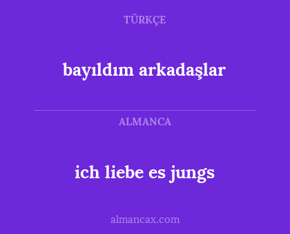 bayıldım arkadaşlar - ich liebe es jungs