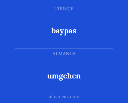 baypas - umgehen