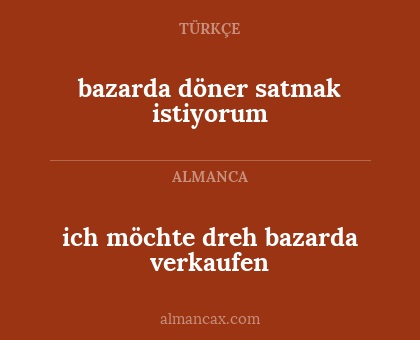 bazarda döner satmak istiyorum - ich möchte dreh bazarda verkaufen