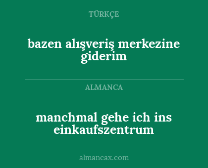 manchmal gehe ich ins einkaufszentrum - bazen alışveriş merkezine giderim