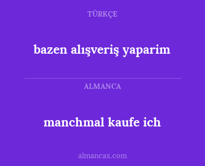 bazen alışveriş yaparim - manchmal kaufe ich