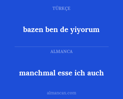bazen ben de yiyorum - manchmal esse ich auch