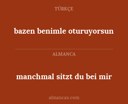 bazen benimle oturuyorsun - manchmal sitzt du bei mir
