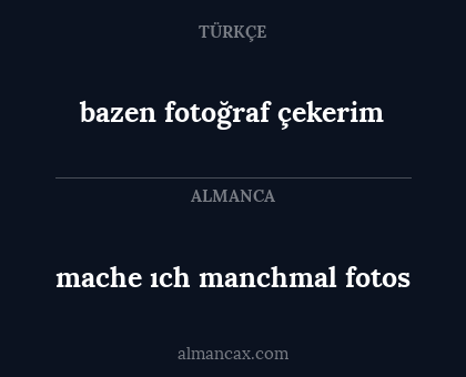 mache ıch manchmal fotos - bazen fotoğraf çekerim