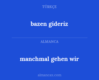manchmal gehen wir - bazen gideriz