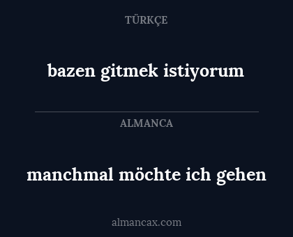 manchmal möchte ich gehen - bazen gitmek istiyorum