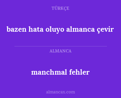 manchmal fehler - bazen hata oluyo almanca çevir