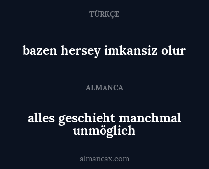 bazen hersey imkansiz olur - alles geschieht manchmal unmöglich