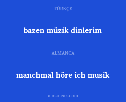 bazen müzik dinlerim - manchmal höre ich musik
