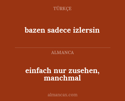 bazen sadece izlersin - einfach nur zusehen, manchmal