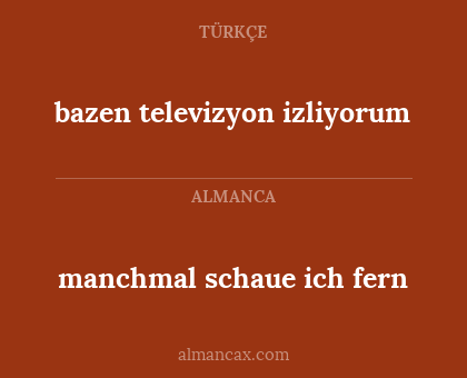 bazen televizyon izliyorum - manchmal schaue ich fern