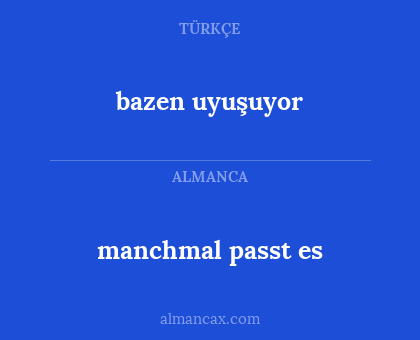 manchmal passt es - bazen uyuşuyor