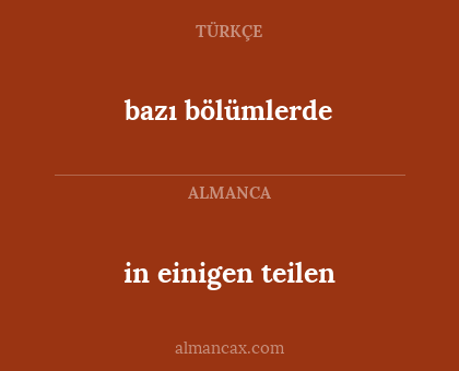 bazı bölümlerde - in einigen teilen