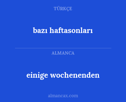 einige wochenenden - bazı haftasonları