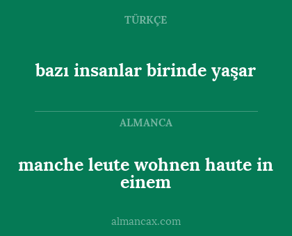 manche leute wohnen haute in einem - bazı insanlar birinde yaşar