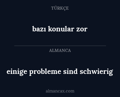 bazı konular zor - einige probleme sind schwierig