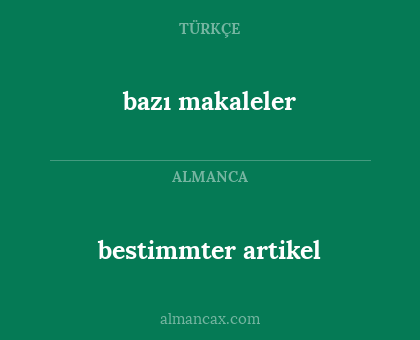 bazı makaleler - bestimmter artikel