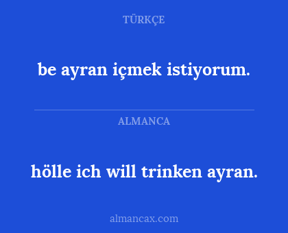 be ayran içmek istiyorum. - hölle ich will trinken ayran.