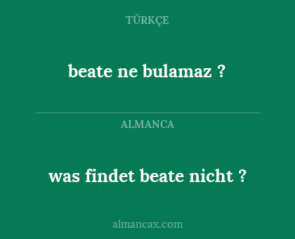 beate ne bulamaz ? - was findet beate nicht ?