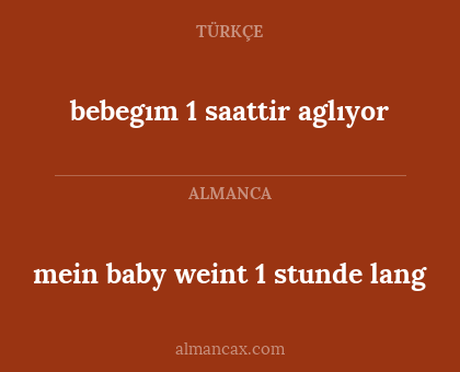 bebegım 1 saattir aglıyor - mein baby weint 1 stunde lang