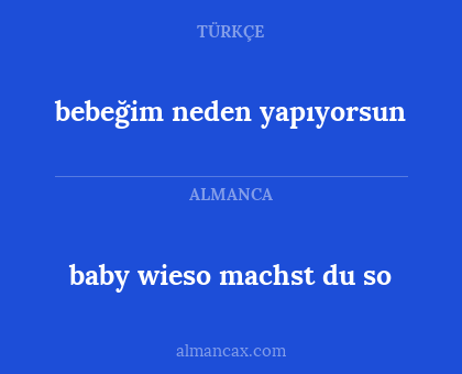 bebeğim neden yapıyorsun - baby wieso machst du so