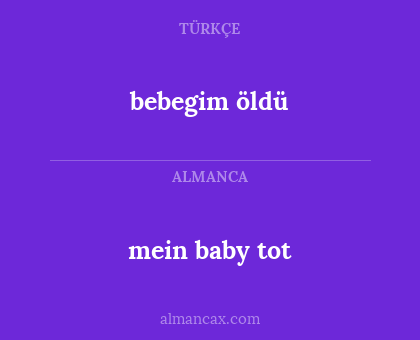 bebegim öldü - mein baby tot