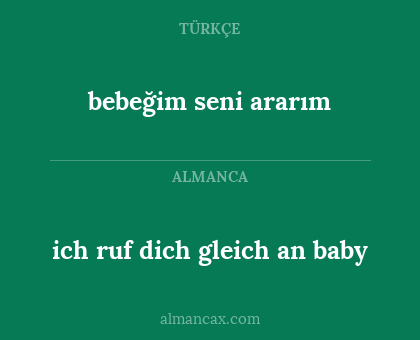 ich ruf dich gleich an baby - bebeğim seni ararım