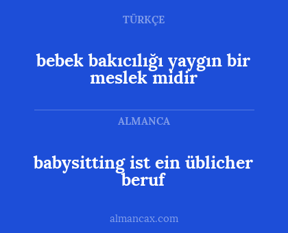 babysitting ist ein üblicher beruf - bebek bakıcılığı yaygın bir meslek midir