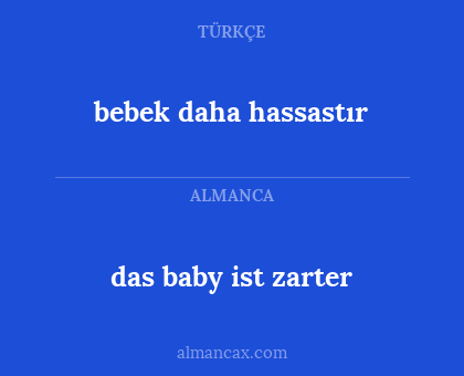 bebek daha hassastır - das baby ist zarter