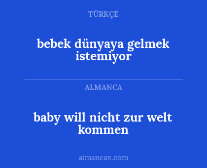 bebek dünyaya gelmek istemiyor - baby will nicht zur welt kommen