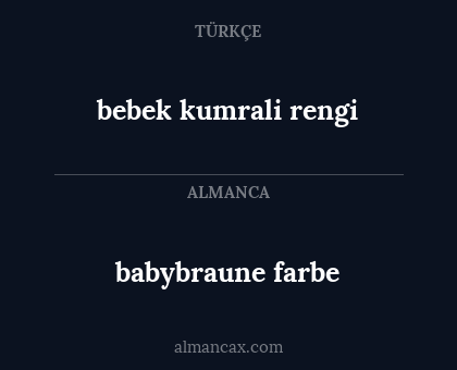 babybraune farbe - bebek kumrali rengi