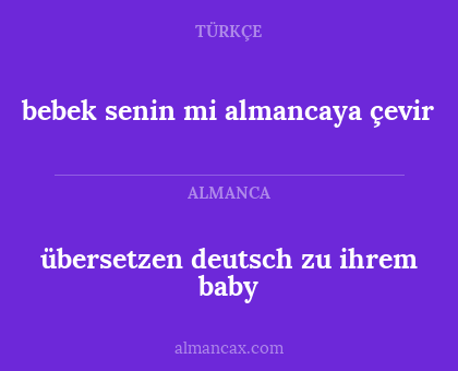 bebek senin mi almancaya çevir - übersetzen deutsch zu ihrem baby