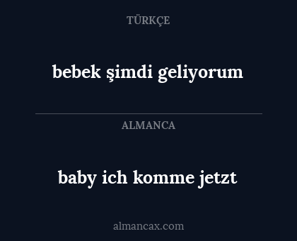 bebek şimdi geliyorum - baby ich komme jetzt